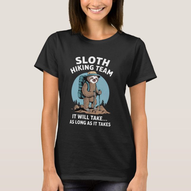 Sloth Hiking Team It will take as long as it takes T-Shirt (Front)