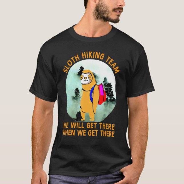Sloth Hiking Team Tee We Will Get There When We Ge (Front)