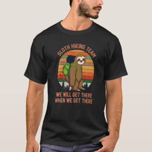 Sloth Hiking Team we will get there lazy cute Slot T-Shirt