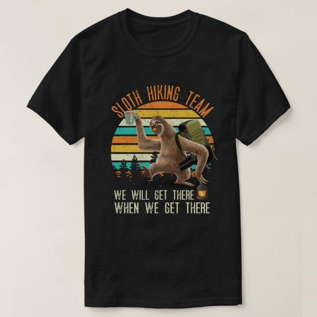 Sloth Hiking Team We Will Get There  T-Shirt (Design Front)