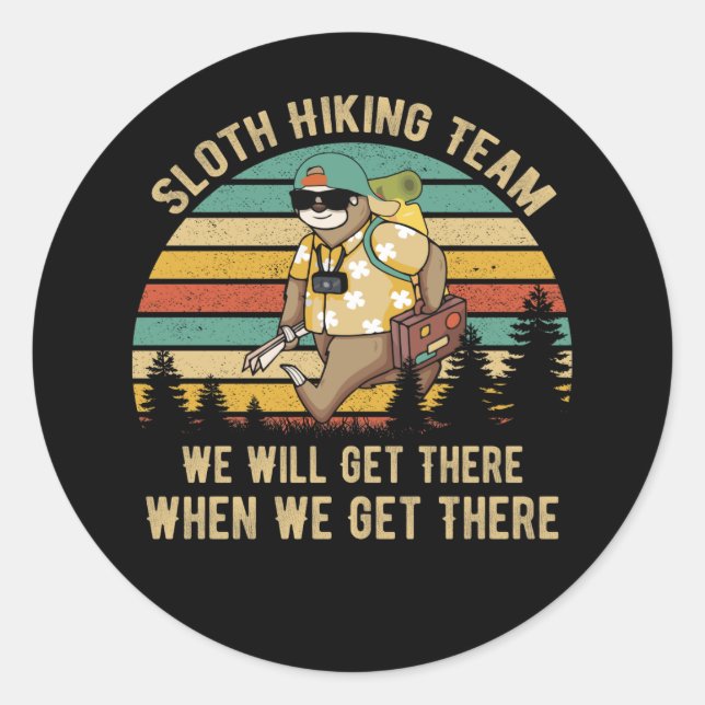 Sloth Hiking Team We Will Get There We Get There Classic Round Sticker (Front)