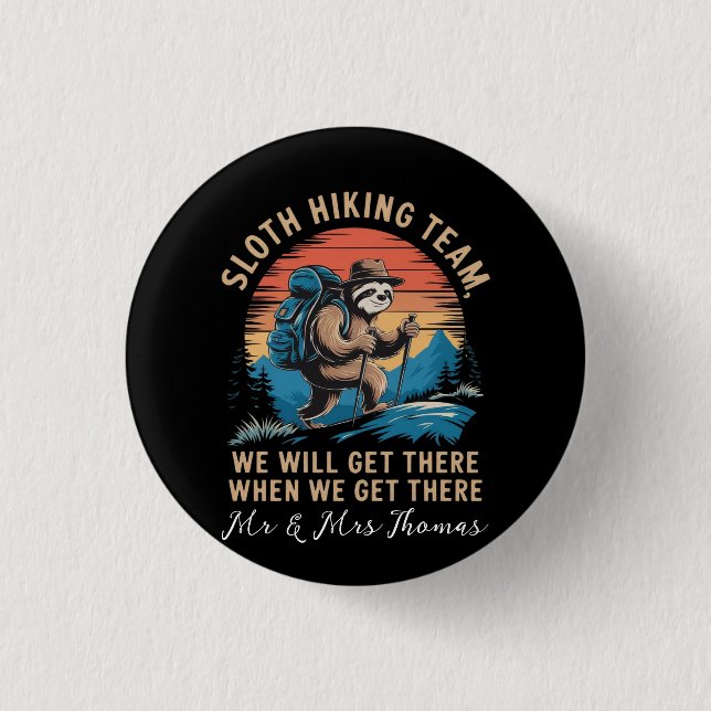 Sloth Hiking Team We Will Get There When We Get  1 Inch Round Button (Front)