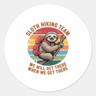 Sloth Hiking Team We Will Get There When We Get Th Classic Round Sticker