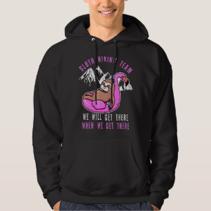 Sloth Hiking Team We Will Get There When We Get Th Hoodie