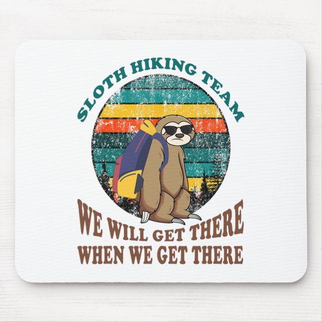 Sloth Hiking Team We Will Get There When We Get Th Mouse Pad (Front)