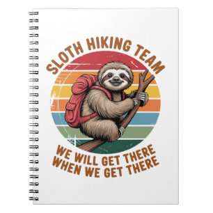 Sloth Hiking Team We Will Get There When We Get Th Notebook