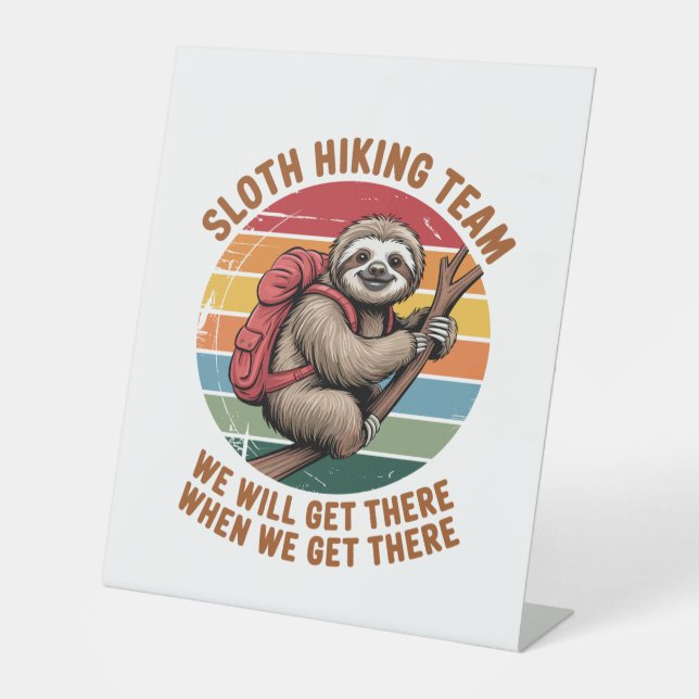 Sloth Hiking Team We Will Get There When We Get Th Pedestal Sign (Front)