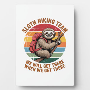Sloth Hiking Team We Will Get There When We Get Th Plaque