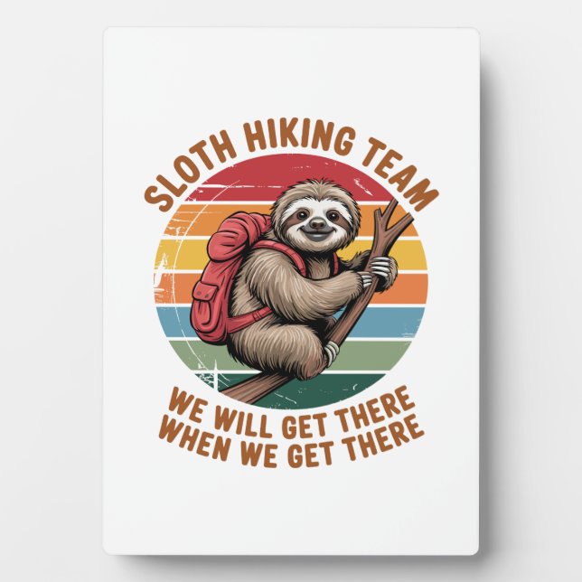 Sloth Hiking Team We Will Get There When We Get Th Plaque (Front)