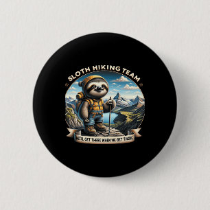 Sloth Hiking Team We'll Get There When We Get Ther 2 Inch Round Button