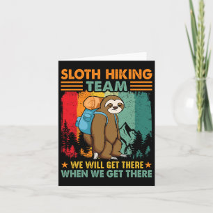 Sloth Hiking Team We'll Get There When We Get Ther Card
