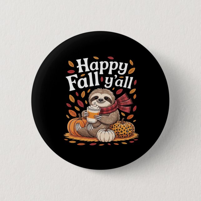 Sloth holding pumpkin spice happy Fall Yall autumn 2 Inch Round Button (Front)