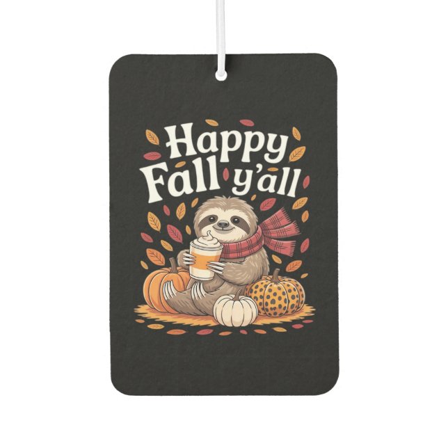 Sloth holding pumpkin spice happy Fall Yall autumn Air Freshener (Front)
