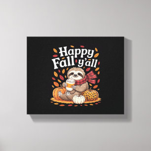 Sloth holding pumpkin spice happy Fall Yall autumn Canvas Print