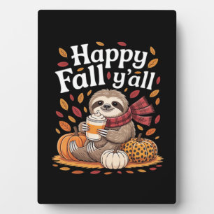 Sloth holding pumpkin spice happy Fall Yall autumn Plaque