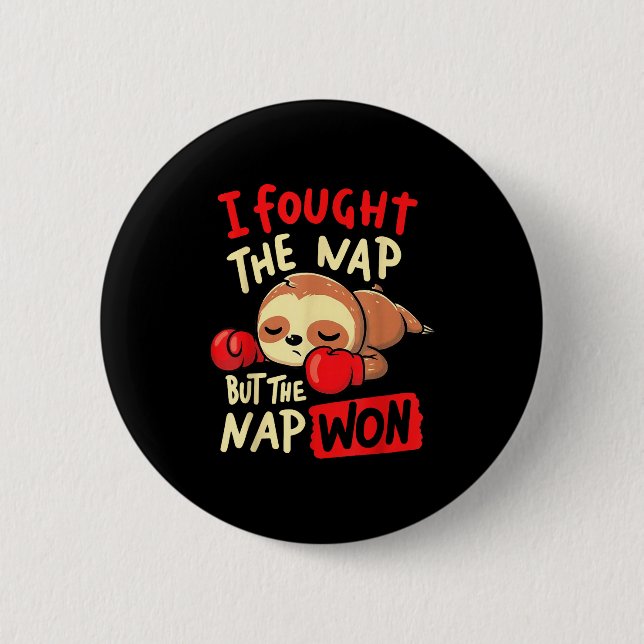 Sloth I Fought The Nap But The Nap Won  2 Inch Round Button (Front)
