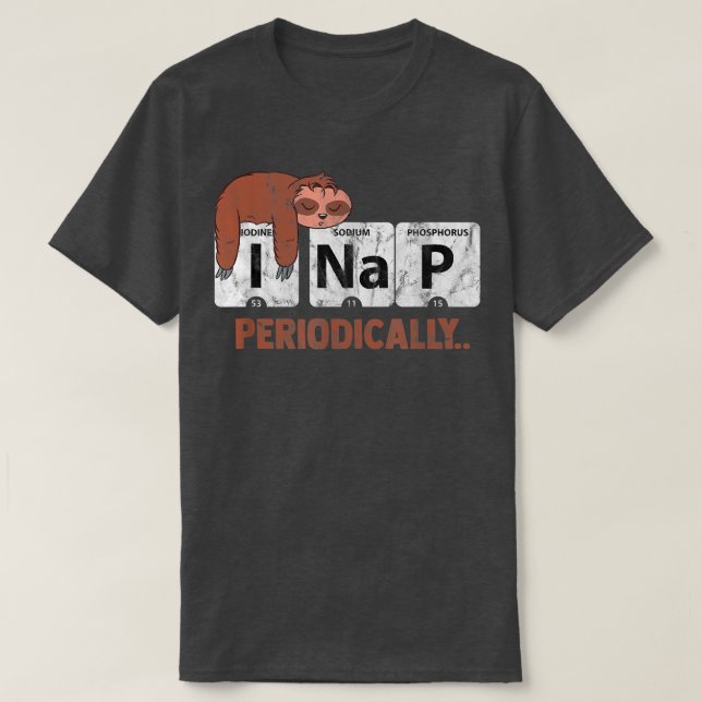 Sloth I Nap Periodically Table Science Lovers  T-Shirt (Design Front)