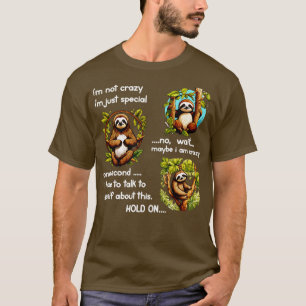 Sloth Im Not Crazy Im Just Special T-Shirt