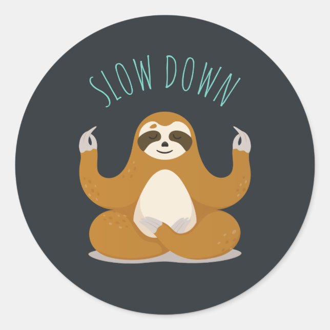 Sloth in Lotus Yoga Pose "Slow Down" Classic Round Sticker (Front)
