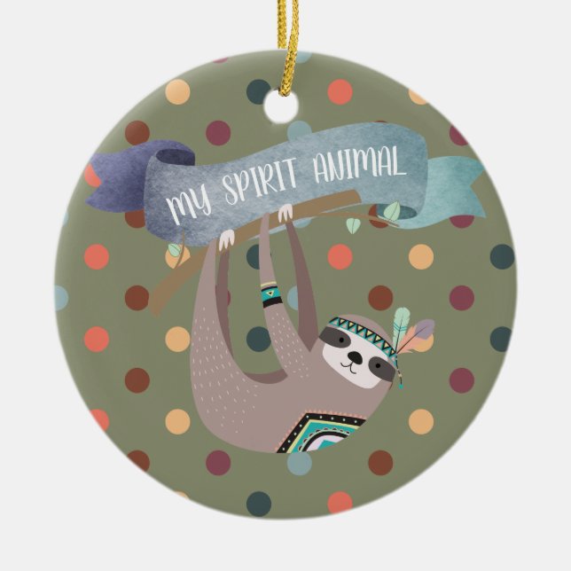 SLOTH is my Spirit Animal - Fun Gift- Customizable Ceramic Ornament (Front)