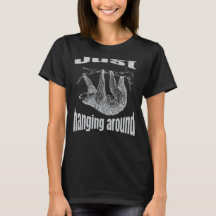 Sloth Just Hanging Around T-Shirt