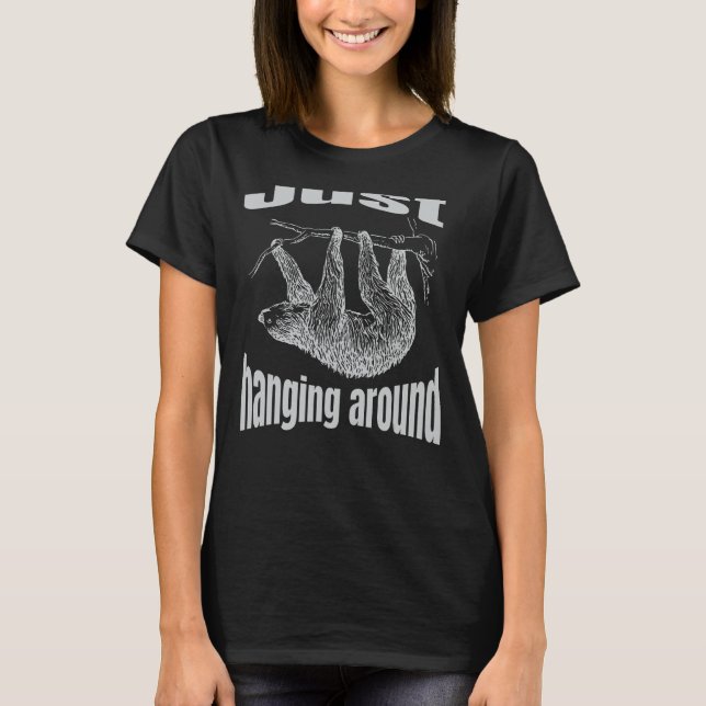 Sloth Just Hanging Around T-Shirt (Front)
