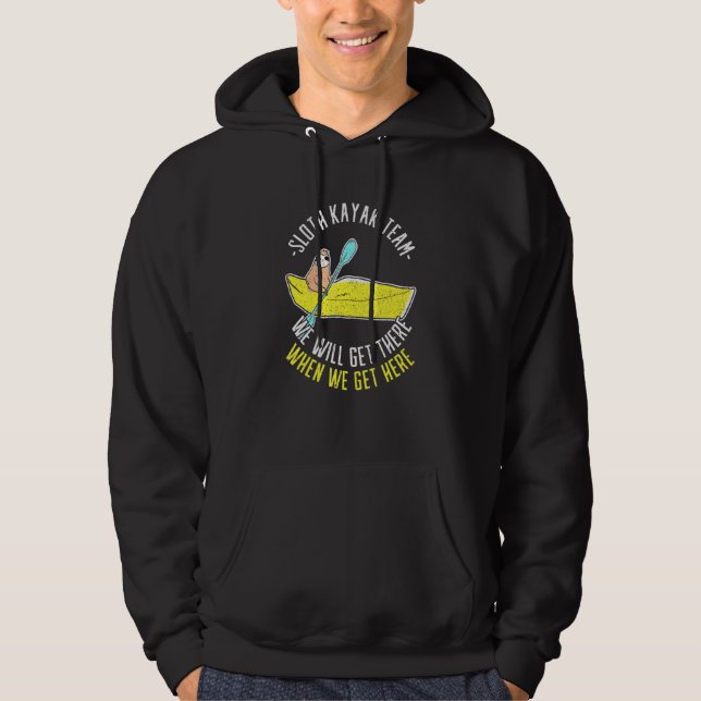 Sloth Kayak Team we will get there when we get the Hoodie (Front)