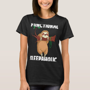 Sloth Lazy Hanging Sloth Functional Sleepaholic T-Shirt