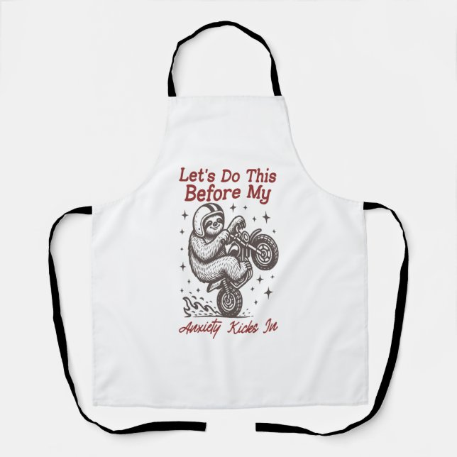 Sloth Let's Do This Before My Anxiety Kicks In Apron (Front)