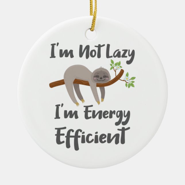 Sloth Life Sloth Lovers Not Lazy Energy Efficient Ceramic Ornament (Front)
