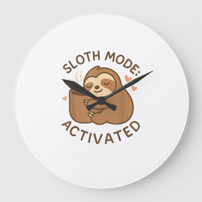 Sloth Mode Activated Cute Lazy Animal Coffee Lover Large Clock (Front)