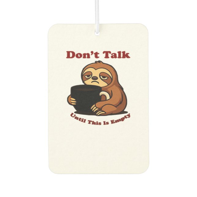 Sloth Mode Don�t Talk Until This Coffee�s Gone! Ov Air Freshener (Front)