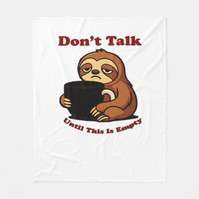 Sloth Mode Don�t Talk Until This Coffee�s Gone! Ov Fleece Blanket (Front)
