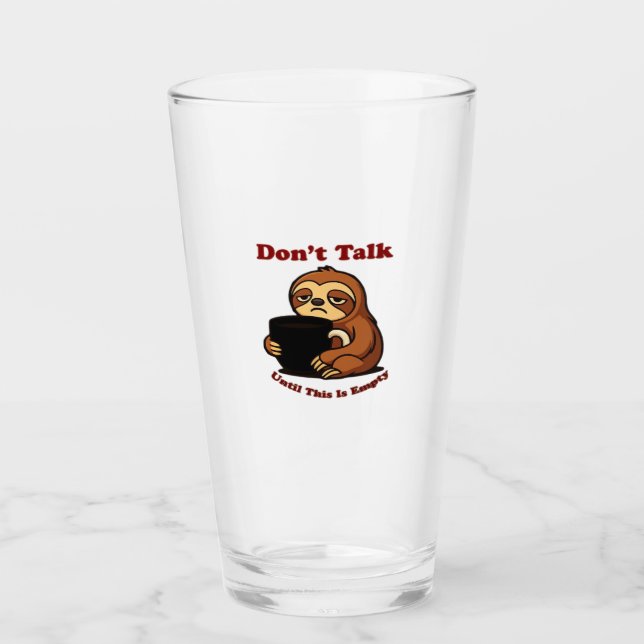 Sloth Mode Don�t Talk Until This Coffee�s Gone! Ov Glass (Front)