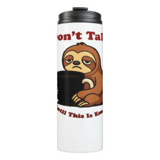 Sloth Mode Don�t Talk Until This Coffee�s Gone! Ov Thermal Tumbler