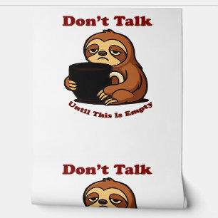 Sloth Mode Don�t Talk Until This Coffee�s Gone! Ov Wallpaper