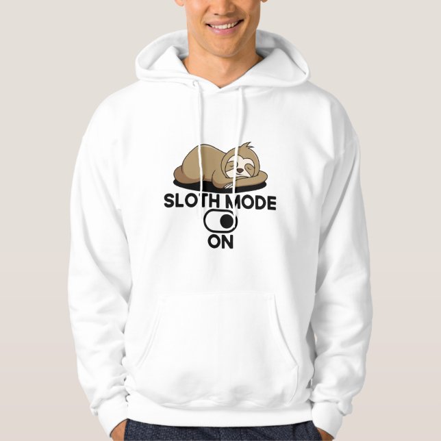 Sloth Mode On - Cute Funny Lazy Hoodie (Front)