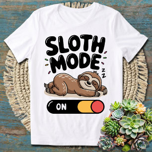 Sloth Mode ON – Funny Sloth Quote T-Shirt