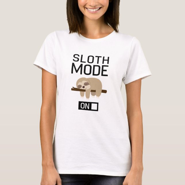 Sloth Mode On T-Shirt (Front)