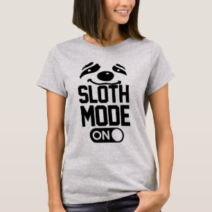 Sloth Mode On T-Shirt