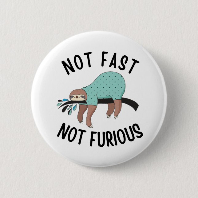 Sloth Not Fast Not Furious 2 Inch Round Button (Front)