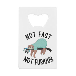 Sloth Not Fast Not Furious Credit Card Bottle Opener