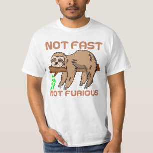 SLOTH – NOT FAST NOT FURIOUS. T-Shirt