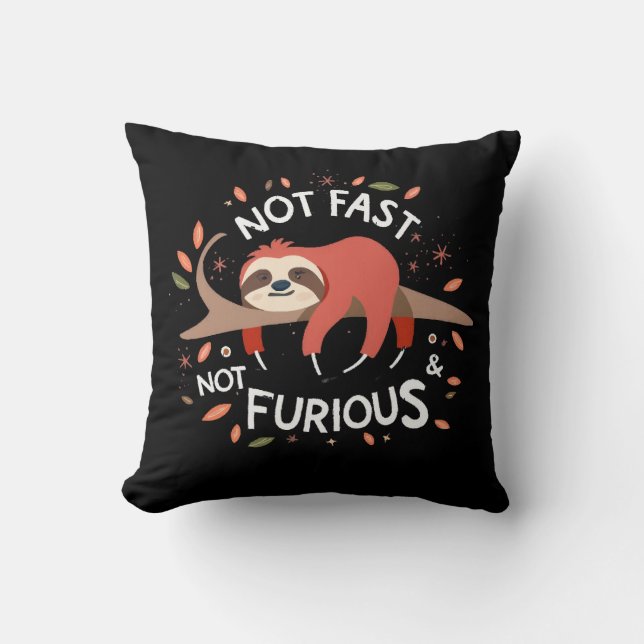 Sloth - Not Fast Not Furious Throw Pillow (Front)