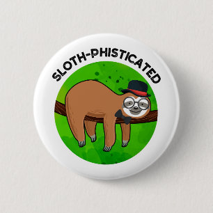 Sloth-phisticated Funny Animal Slot Pun   2 Inch Round Button