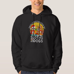 Sloth Quote Easily Distracted By Sloths And Dogs Hoodie