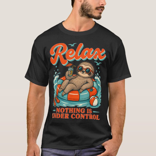 Sloth Relax Nothing Is Under Control Funny T-Shirt (Front)