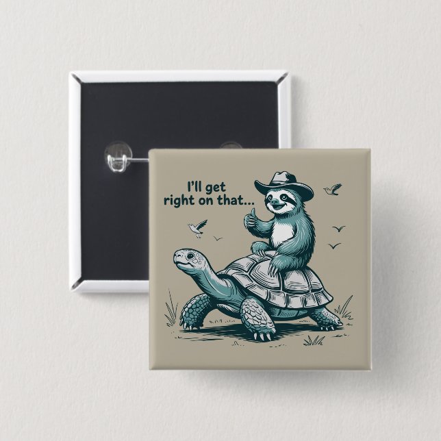 Sloth Riding Turtle Humour I'll Get Right On That 2 Inch Square Button (Front & Back)