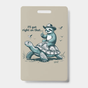 Sloth Riding Turtle Humour I'll Get Right On That Badge
