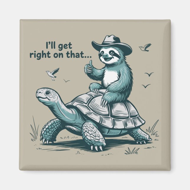 Sloth Riding Turtle Humour I'll Get Right On That Magnet (Front)